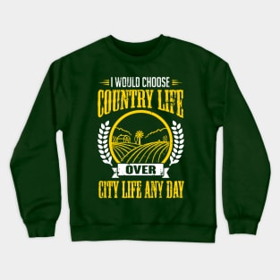 I would choose country life any day (yellow) Crewneck Sweatshirt